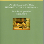 De lengua española, Humanidades y Enseñanza, editado por Visor, Isaac Peral 38, también en Feria del Libro, casetas 157-158.